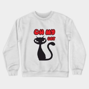 Oh my cat Crewneck Sweatshirt